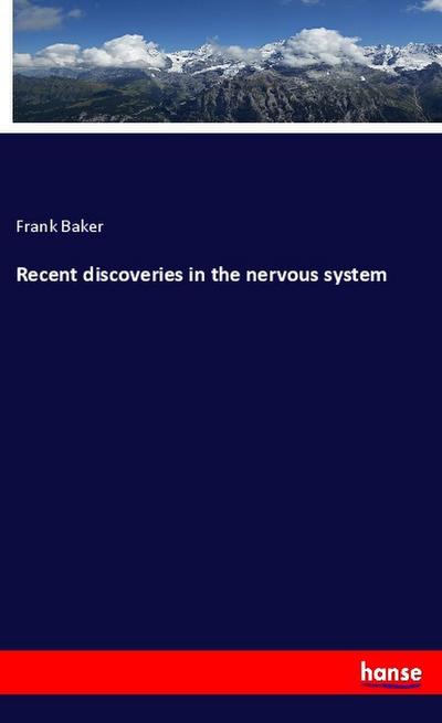 Recent discoveries in the nervous system