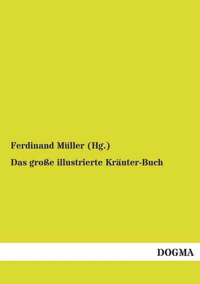 Das große illustrierte Kräuter-Buch - Ferdinand Müller (Hg. )