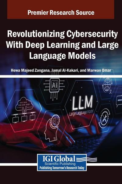 Revolutionizing Cybersecurity With Deep Learning and Large Language Models