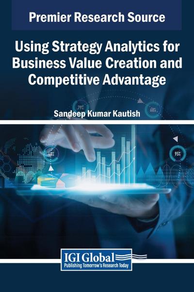 Using Strategy Analytics for Business Value Creation and Competitive Advantage