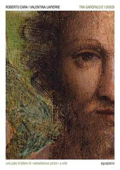 Tra Garofalo e i Dossi. Una pala d’altare di ’Sebastianus pictor’ a Orte