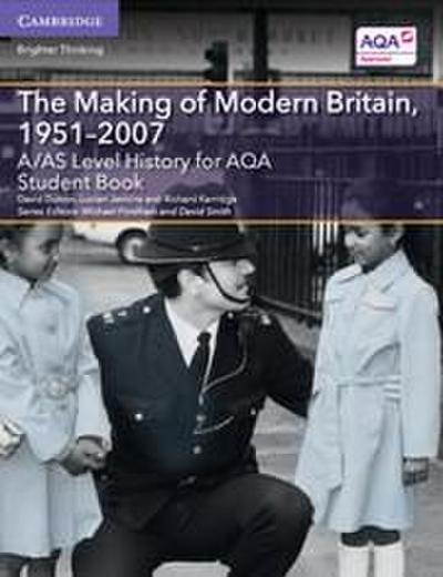 A/AS Level History for AQA The Making of Modern Britain, 1951-2007