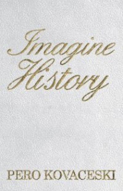 Kovaceski, P: Imagine History