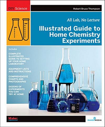 Illustrated Guide to Home Chemistry Experiments