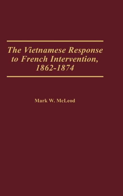 The Vietnamese Response to French Intervention, 1862-1874