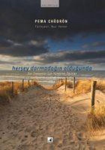 Chödrön, P: Her Sey Darmadagin Oldugunda