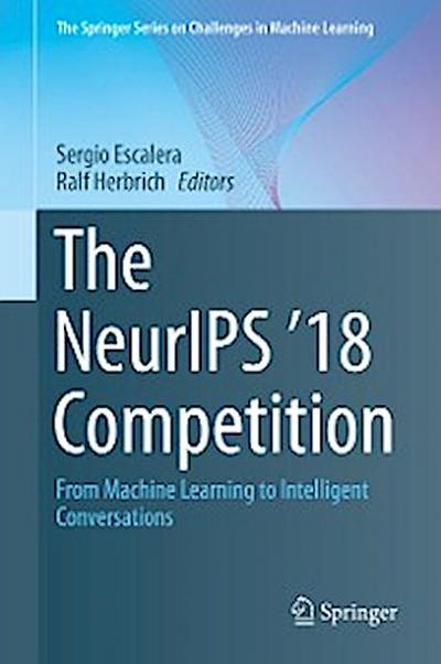 The NeurIPS ’18 Competition