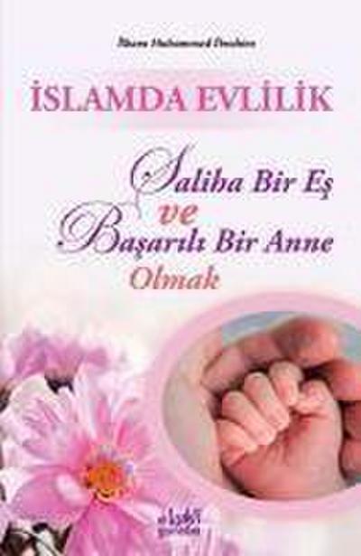 Islamda Evlilik - Saliha Bir Es ve Basarili Bir Anne Olmak