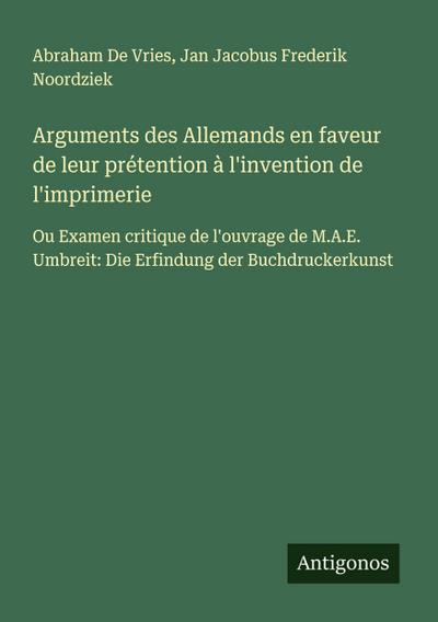 Arguments des Allemands en faveur de leur prétention à l’invention de l’imprimerie