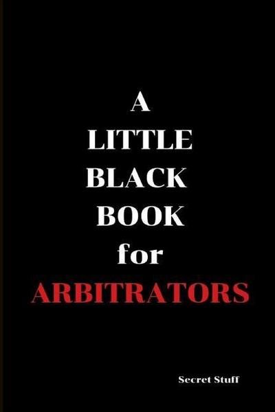 A Little Black Book: For Arbitrators