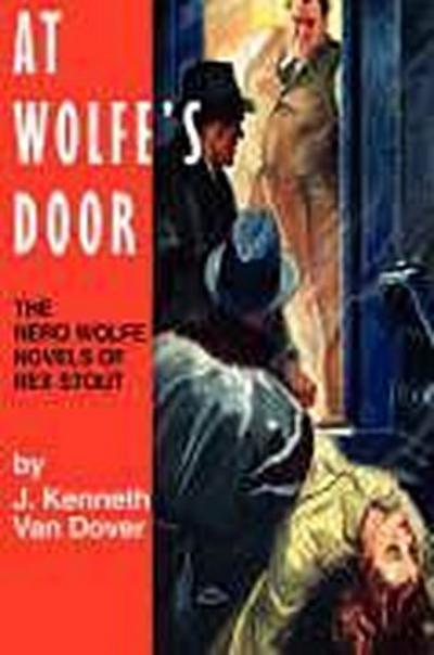 At Wolfe’s Door: The Nero Wolfe Novels of Rex Stout