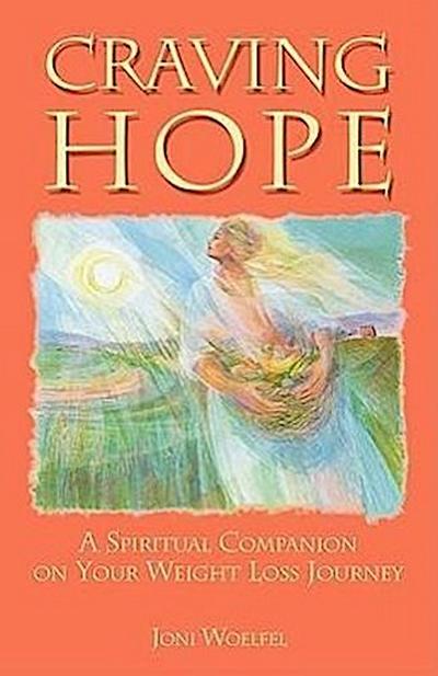 Craving Hope: A Spiritual Companion on Your Weight Loss Journey