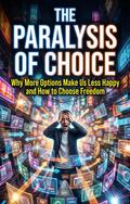 The Paralysis of Choice