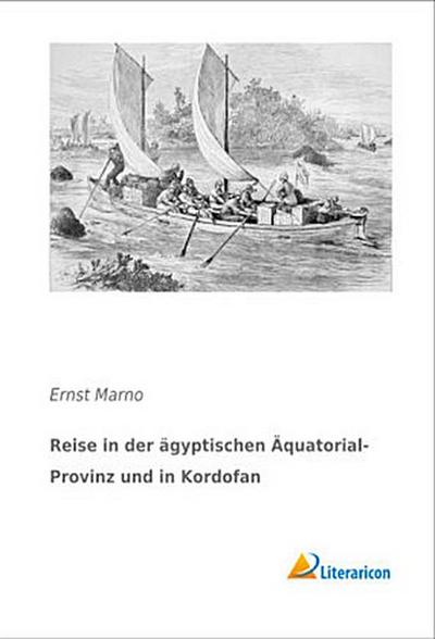 Reise in der ägyptischen Äquatorial-Provinz und in Kordofan
