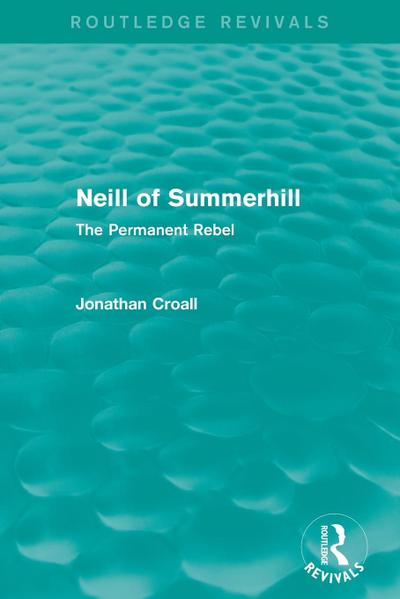 Neill of Summerhill (Routledge Revivals)