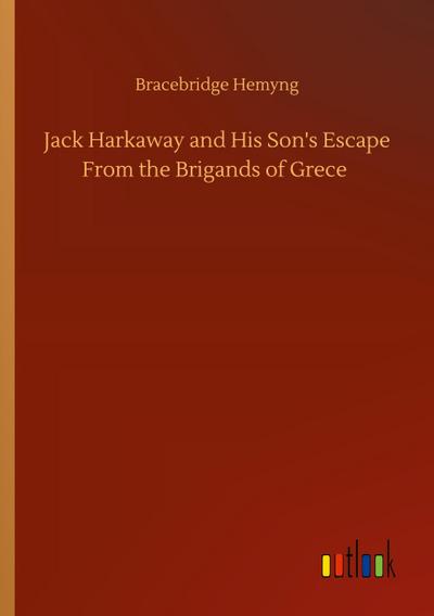 Jack Harkaway and His Son’s Escape From the Brigands of Grece