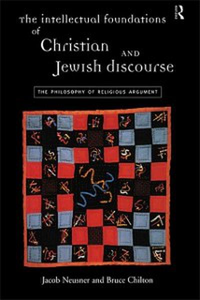 The Intellectual Foundations of Christian and Jewish Discourse