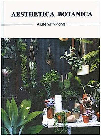 Aesthetica Botanica: A Life with Plants