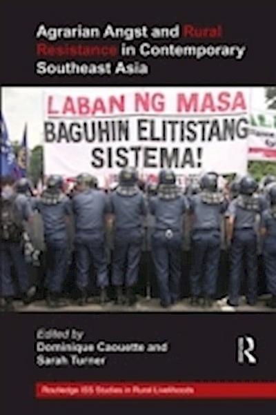 Agrarian Angst and Rural Resistance in Contemporary Southeast Asia