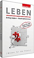 LEBEN Erfolg haben - Recht bekommen: Tipps für alle Lebenslagen