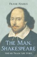 The Man, Shakespeare - And his Tragic Life Story