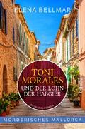 Mörderisches Mallorca – Toni Morales und der Lohn der Habgier von Elena Bellmar | Ebook