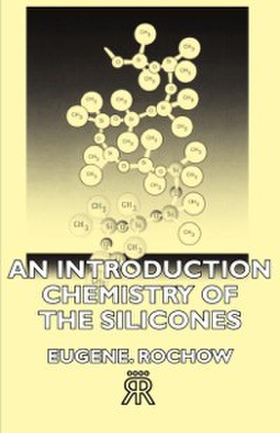 Introduction Chemistry of the Silicones