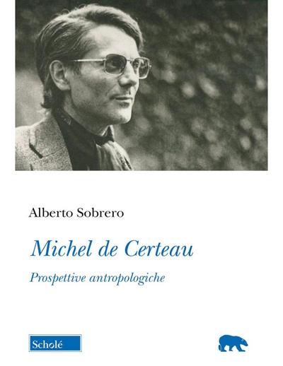 Michel de Certeau. Prospettive antropologiche