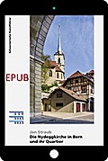 Die Nydeggkirche in Bern und ihr Quartier