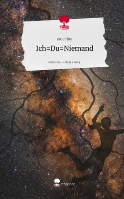 Ich=Du=Niemand. Life is a Story - story.one