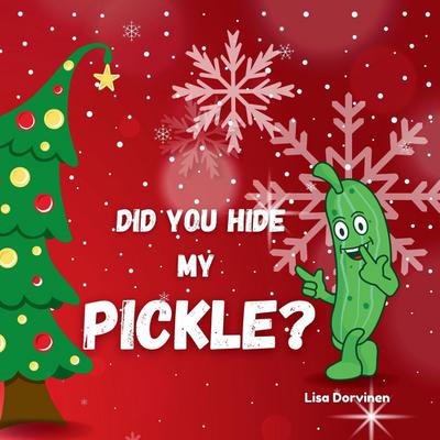 Did you hide my pickle?