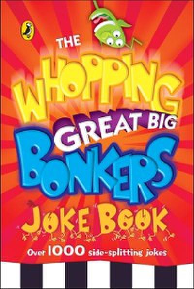 Whopping Great Big Bonkers Joke Book