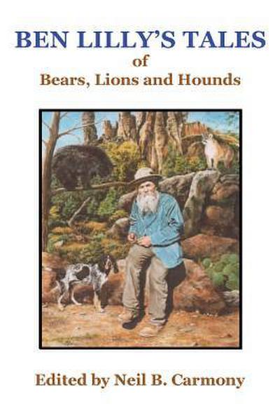 Ben Lilly’s Tales of Bear, Lions and Hounds