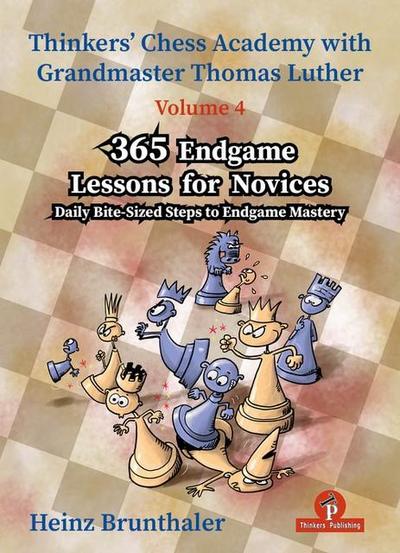 Thinkers’ Chess Academy with Thomas Luther - Volume 4 - 365 Endgame Lessons for Novices
