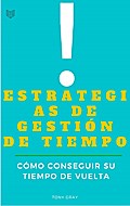 Estrategias de Gestión de Tiempo. Cómo conseguir su tiempo de Vuelta