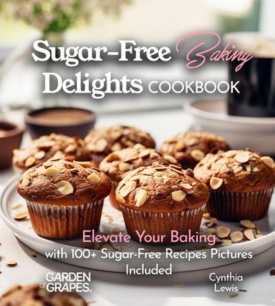 Sugar-Free Baking Delights Cookbook