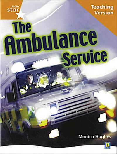Rigby Star Non-fiction Guided Reading Orange Level: The ambulance service Teaching Version