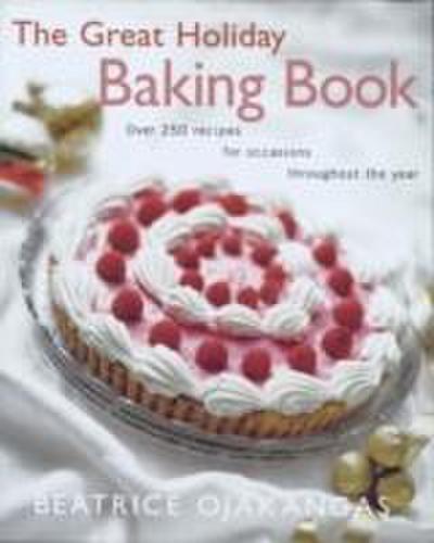 The Great Holiday Baking Book Over 250 Recipes for Occasions Throughout the Year
