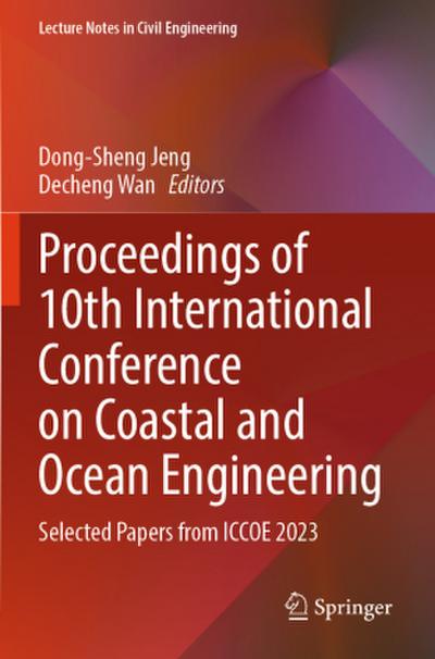 Proceedings of 10th International Conference on Coastal and Ocean Engineering