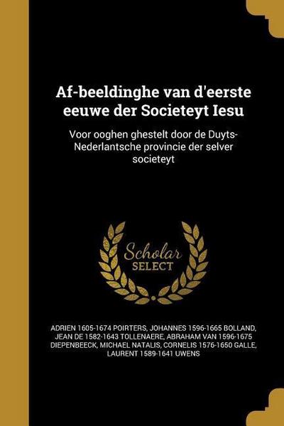 Af-beeldinghe van d’eerste eeuwe der Societeyt Iesu