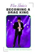 Mica Shine’s Becoming a Drag King