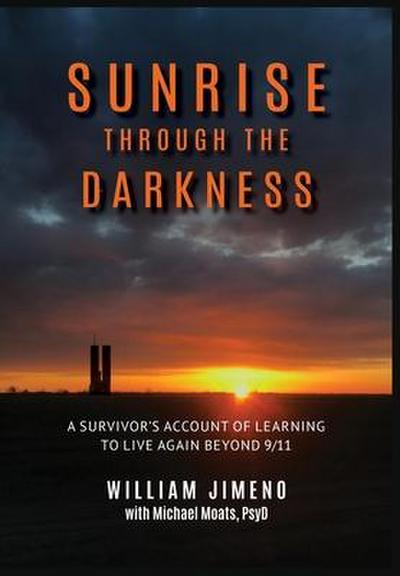 Sunrise Through the Darkness: A Survivor’s Account of Learning to Live Again Beyond 9/11