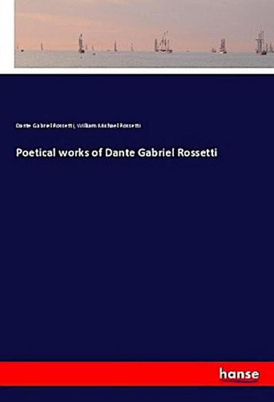 Poetical works of Dante Gabriel Rossetti