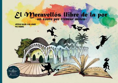 El meravellós llibre de la por : un conte per trencar mites