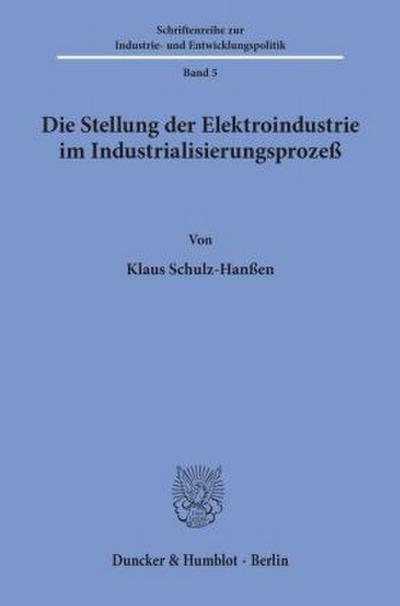 Die Stellung der Elektroindustrie im Industrialisierungsprozeß.