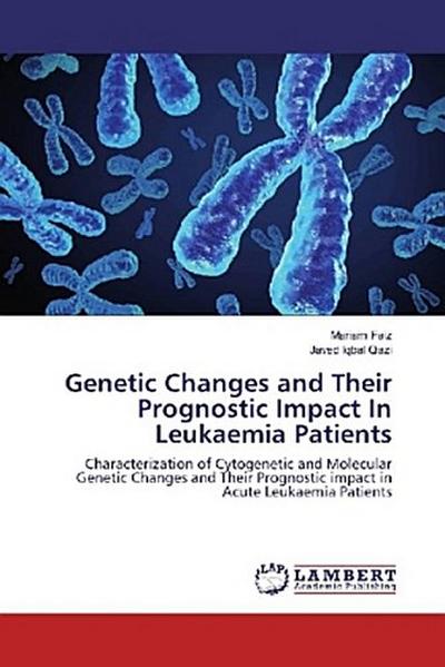 Genetic Changes and Their Prognostic Impact In Leukaemia Patients