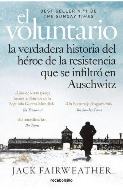 El Voluntario: La Verdadera Historia del Héroe de la Resistencia Que Se Infiltró En Auschwitz / The Volunteer
