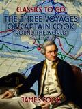 The Three Voyages of Captain Cook Round the World,