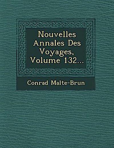 Nouvelles Annales Des Voyages, Volume 132...