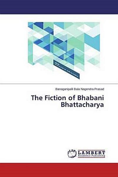 The Fiction of Bhabani Bhattacharya